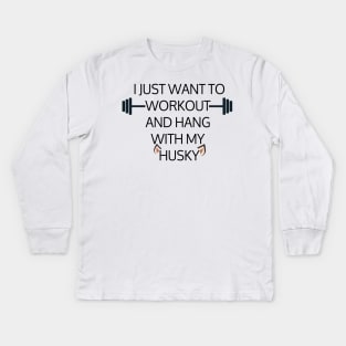 I Just Want To Workout And Hang Out With My Husky, Lose Weight, Dog Lovers Kids Long Sleeve T-Shirt